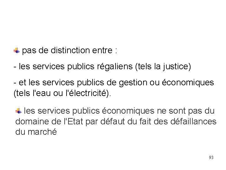 pas de distinction entre : - les services publics régaliens (tels la justice) pas de distinction entre : - les services publics régaliens (tels la justice)