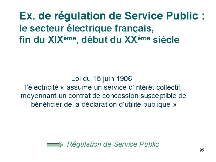 Ex. de régulation de Service Public : le secteur électrique français, fin du XIXème, Ex. de régulation de Service Public : le secteur électrique français, fin du XIXème,
