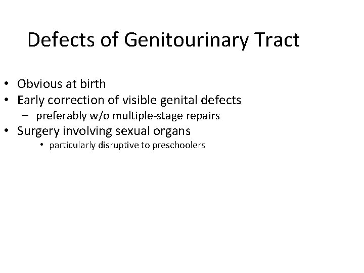 Defects of Genitourinary Tract • Obvious at birth • Early correction of visible genital
