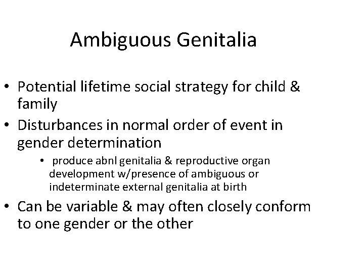 Ambiguous Genitalia • Potential lifetime social strategy for child & family • Disturbances in