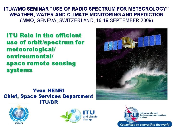 ITU/WMO SEMINAR "USE OF RADIO SPECTRUM FOR METEOROLOGY” WEATHER, WATER AND CLIMATE MONITORING AND