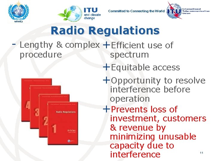 Committed to Connecting the World Radio Regulations - Lengthy & complex +Efficient use of