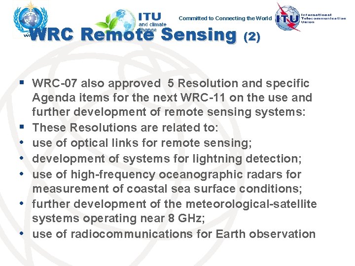 Committed to Connecting the World WRC Remote Sensing (2) § WRC-07 also approved 5