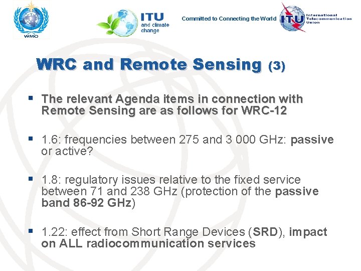 Committed to Connecting the World WRC and Remote Sensing (3) § The relevant Agenda