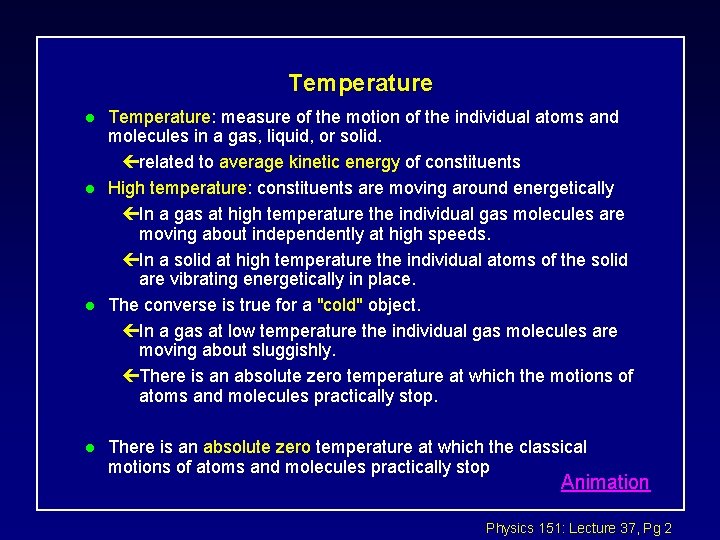 Temperature l l Temperature: measure of the motion of the individual atoms and molecules Temperature l l Temperature: measure of the motion of the individual atoms and molecules
