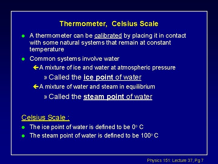 Thermometer, Celsius Scale l l A thermometer can be calibrated by placing it in Thermometer, Celsius Scale l l A thermometer can be calibrated by placing it in