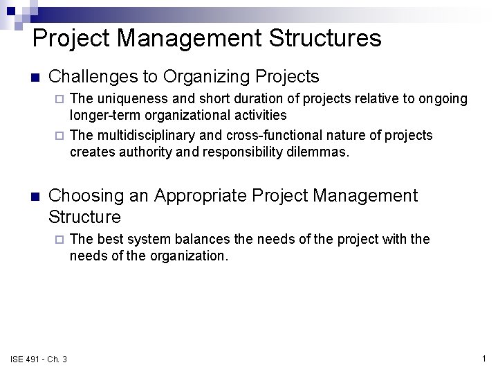 Project Management Structures n Challenges to Organizing Projects The uniqueness and short duration of