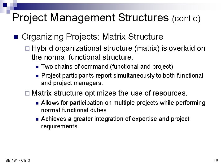 Project Management Structures (cont’d) n Organizing Projects: Matrix Structure ¨ Hybrid organizational structure (matrix)