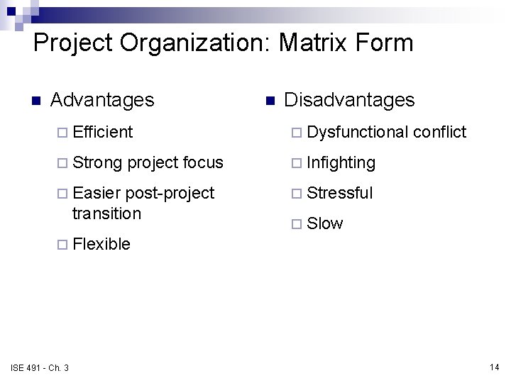 Project Organization: Matrix Form n Advantages n Disadvantages ¨ Efficient ¨ Dysfunctional ¨ Strong Project Organization: Matrix Form n Advantages n Disadvantages ¨ Efficient ¨ Dysfunctional ¨ Strong