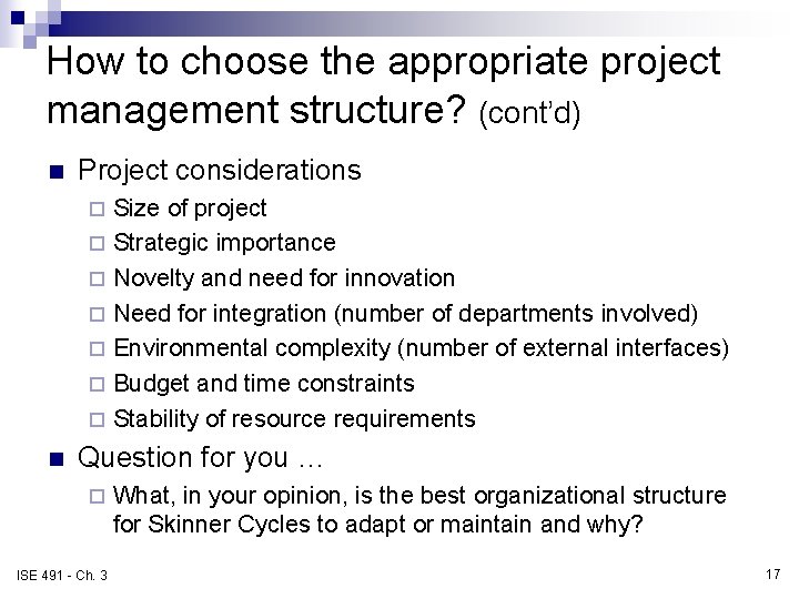 How to choose the appropriate project management structure? (cont’d) n Project considerations Size of How to choose the appropriate project management structure? (cont’d) n Project considerations Size of