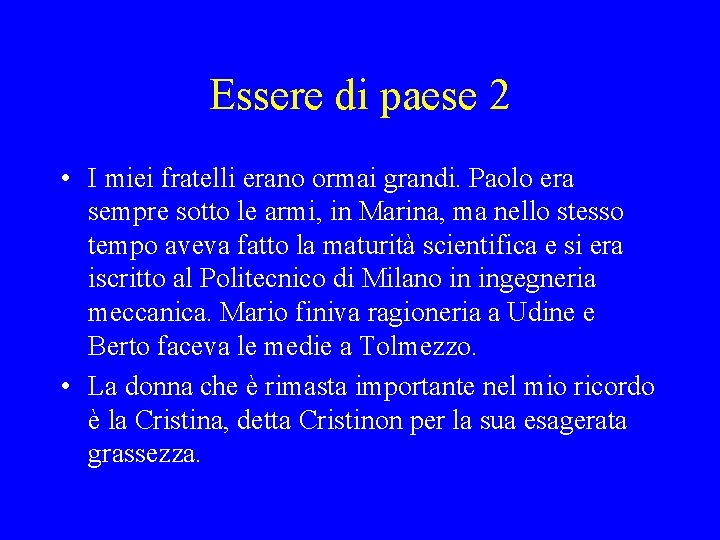 Essere di paese 2 • I miei fratelli erano ormai grandi. Paolo era sempre