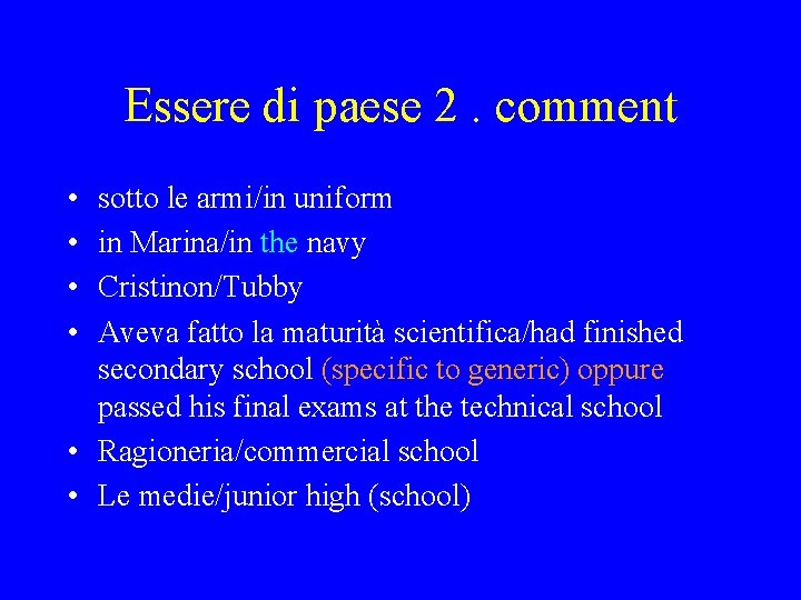 Essere di paese 2. comment • • sotto le armi/in uniform in Marina/in the