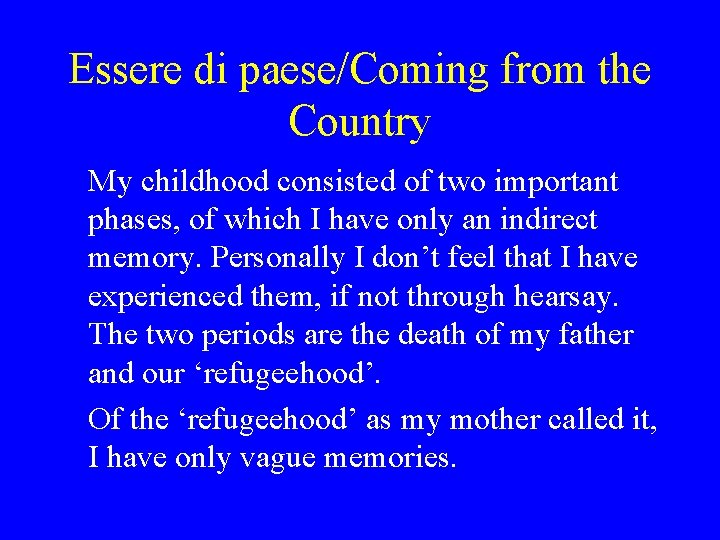 Essere di paese/Coming from the Country My childhood consisted of two important phases, of