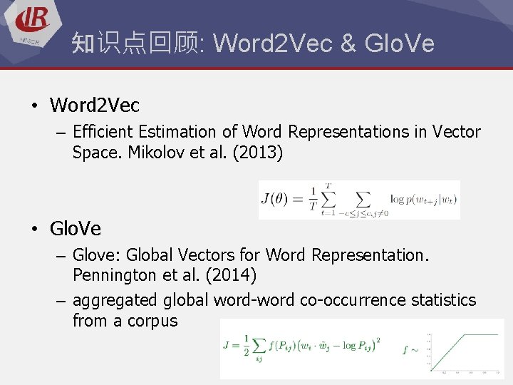 知识点回顾: Word 2 Vec & Glo. Ve • Word 2 Vec – Efficient Estimation