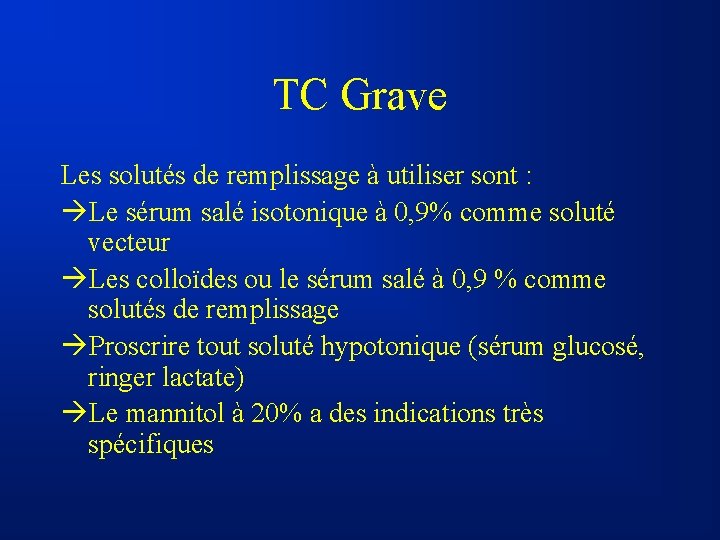 TC Grave Les solutés de remplissage à utiliser sont : àLe sérum salé isotonique