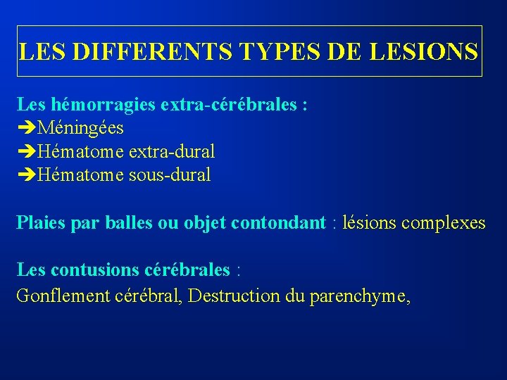  LES DIFFERENTS TYPES DE LESIONS Les hémorragies extra-cérébrales : èMéningées èHématome extra-dural èHématome