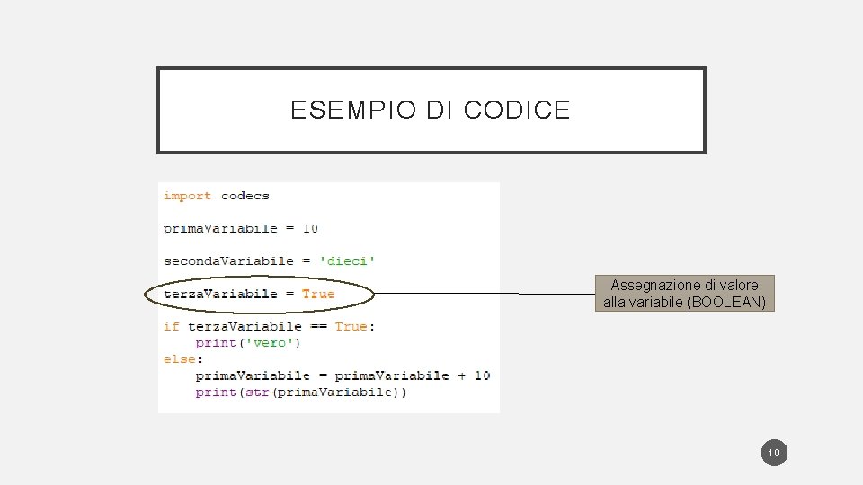 ESEMPIO DI CODICE Assegnazione di valore alla variabile (BOOLEAN) 10 