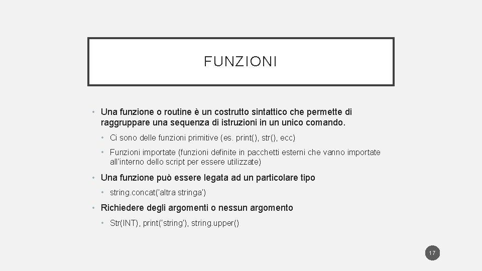 FUNZIONI • Una funzione o routine è un costrutto sintattico che permette di raggruppare