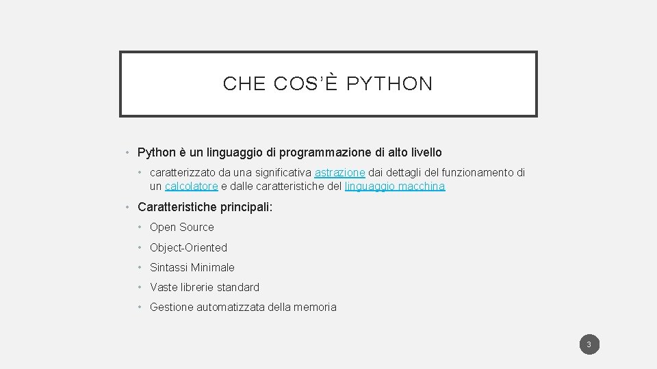 CHE COS’È PYTHON • Python è un linguaggio di programmazione di alto livello •