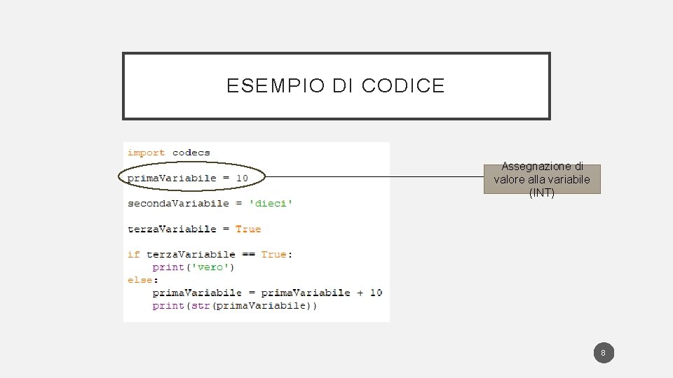 ESEMPIO DI CODICE Assegnazione di valore alla variabile (INT) 8 