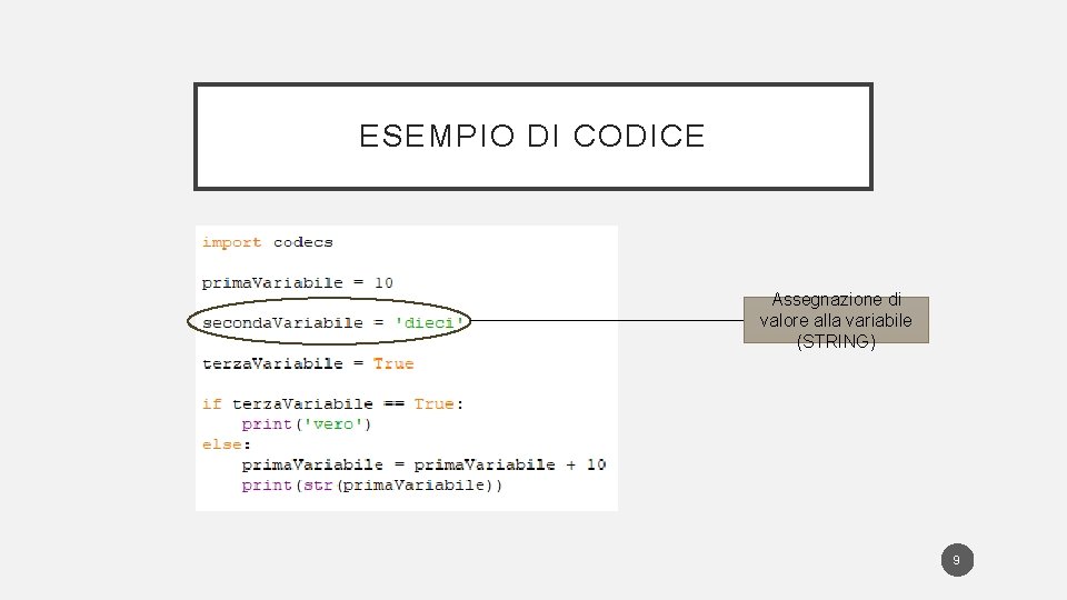 ESEMPIO DI CODICE Assegnazione di valore alla variabile (STRING) 9 