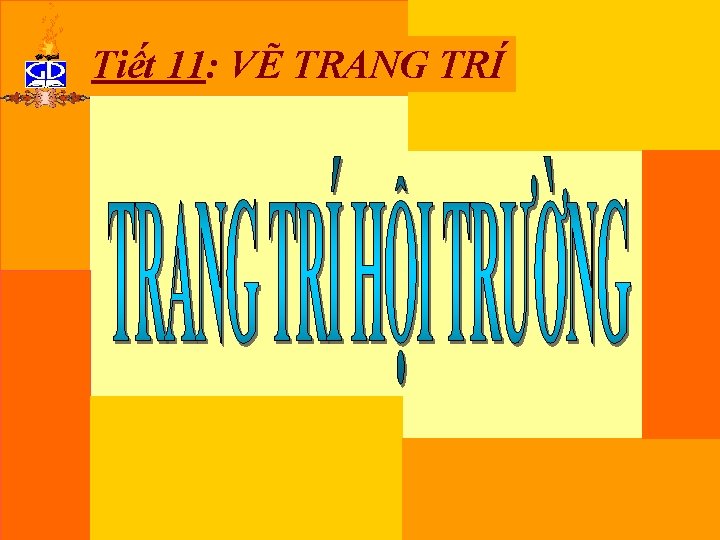 Tiết 11: VẼ TRANG TRÍ 