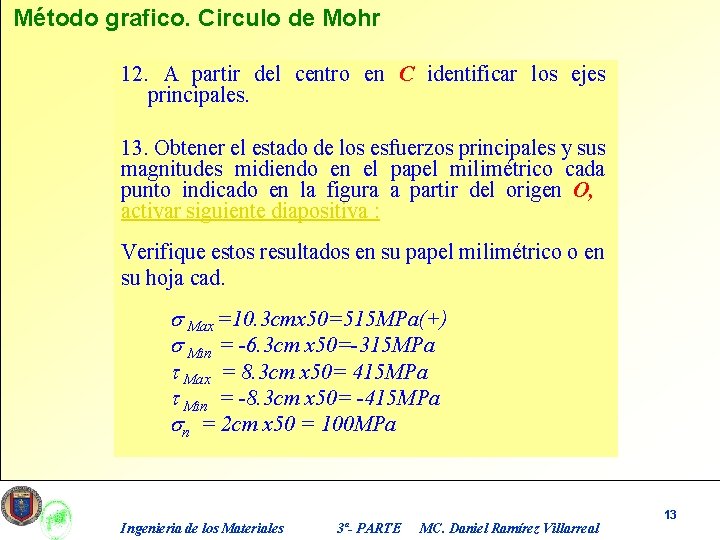 Método grafico. Circulo de Mohr 12. A partir del centro en C identificar los