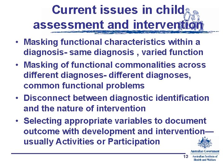 Current issues in child assessment and intervention • Masking functional characteristics within a diagnosis-