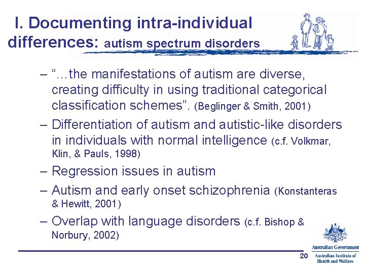 I. Documenting intra-individual differences: autism spectrum disorders – “…the manifestations of autism are diverse,