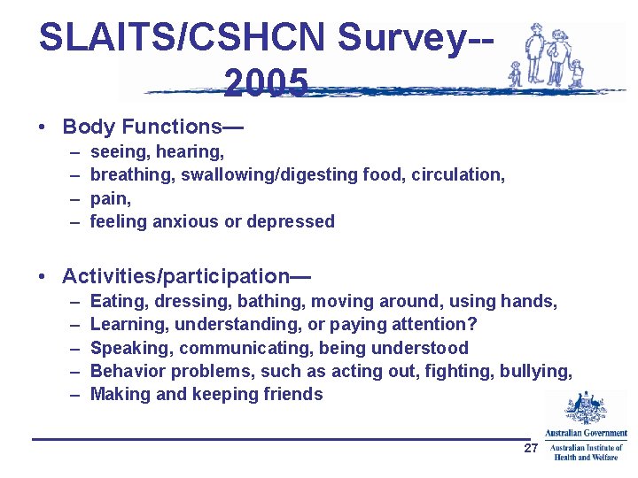 SLAITS/CSHCN Survey-2005 • Body Functions— – – seeing, hearing, breathing, swallowing/digesting food, circulation, pain,