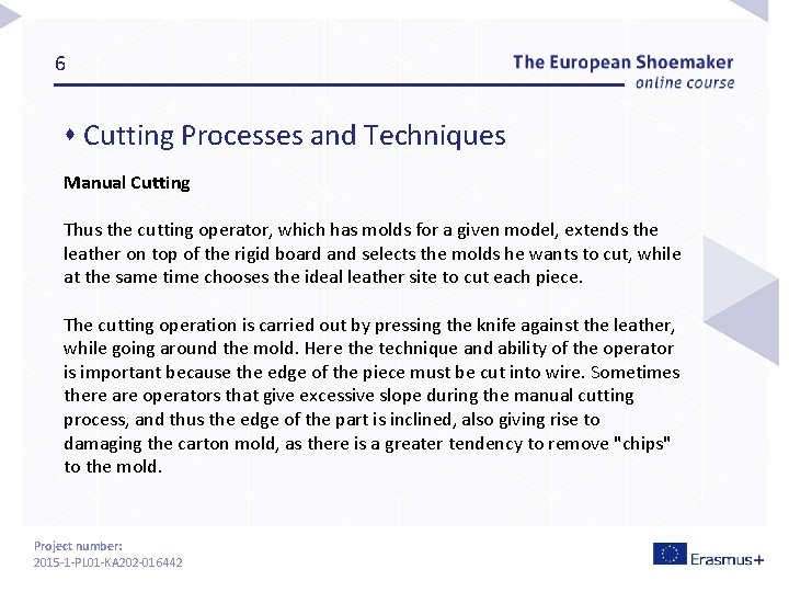 6 s Cutting Processes and Techniques Manual Cutting Thus the cutting operator, which has