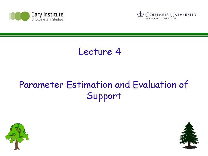 Lecture 4 Parameter Estimation and Evaluation of Support