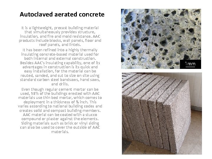 Autoclaved aerated concrete It is a lightweight, precast building material that simultaneously provides structure,