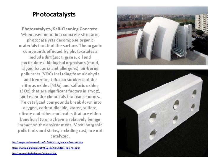 Photocatalysts, Self-Cleaning Concrete: When used on or in a concrete structure, photocatalysts decompose organic