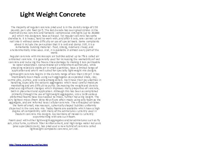 Light Weight Concrete The majority of regular concrete produced is in the density range