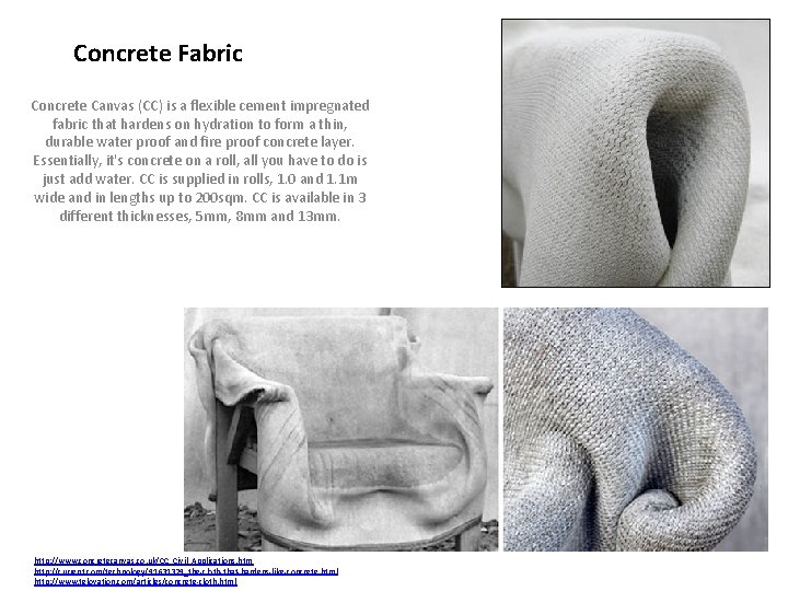 Concrete Fabric Concrete Canvas (CC) is a flexible cement impregnated fabric that hardens on