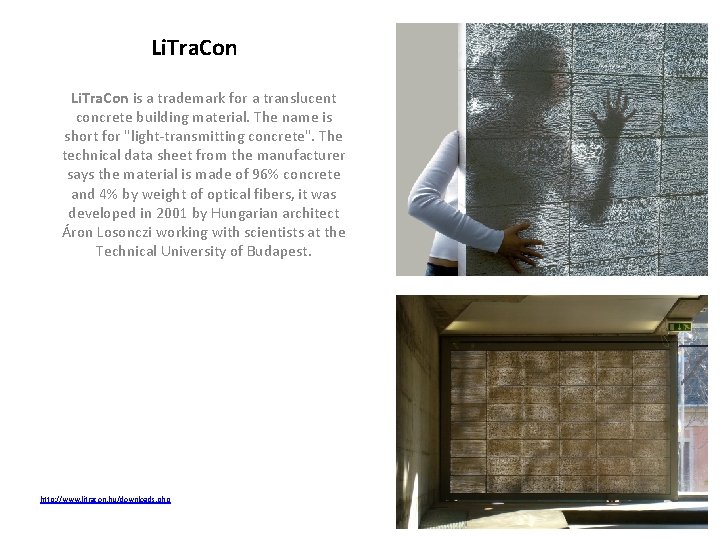 Li. Tra. Con is a trademark for a translucent concrete building material. The name