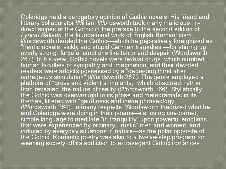 Coleridge held a derogatory opinion of Gothic novels. His friend and literary collaborator William Coleridge held a derogatory opinion of Gothic novels. His friend and literary collaborator William