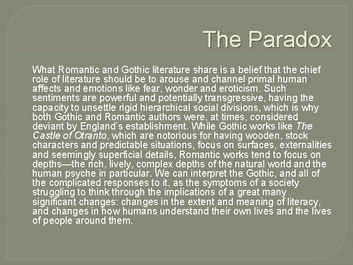 The Paradox � What Romantic and Gothic literature share is a belief that the The Paradox � What Romantic and Gothic literature share is a belief that the