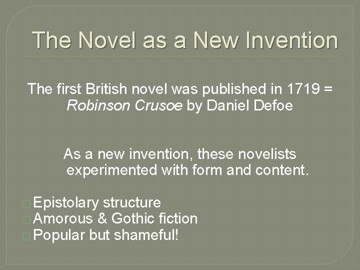 The Novel as a New Invention The first British novel was published in 1719 The Novel as a New Invention The first British novel was published in 1719