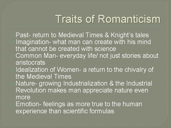 Traits of Romanticism � Past- return to Medieval Times & Knight’s tales � Imagination- Traits of Romanticism � Past- return to Medieval Times & Knight’s tales � Imagination-