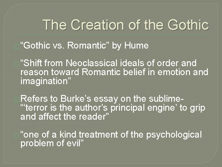 The Creation of the Gothic � “Gothic vs. Romantic” by Hume � “Shift from The Creation of the Gothic � “Gothic vs. Romantic” by Hume � “Shift from