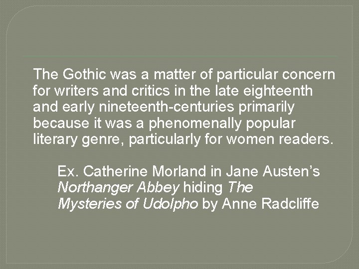 The Gothic was a matter of particular concern for writers and critics in the The Gothic was a matter of particular concern for writers and critics in the