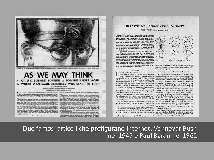 Due famosi articoli che prefigurano Internet: Vannevar Bush nel 1945 e Paul Baran nel