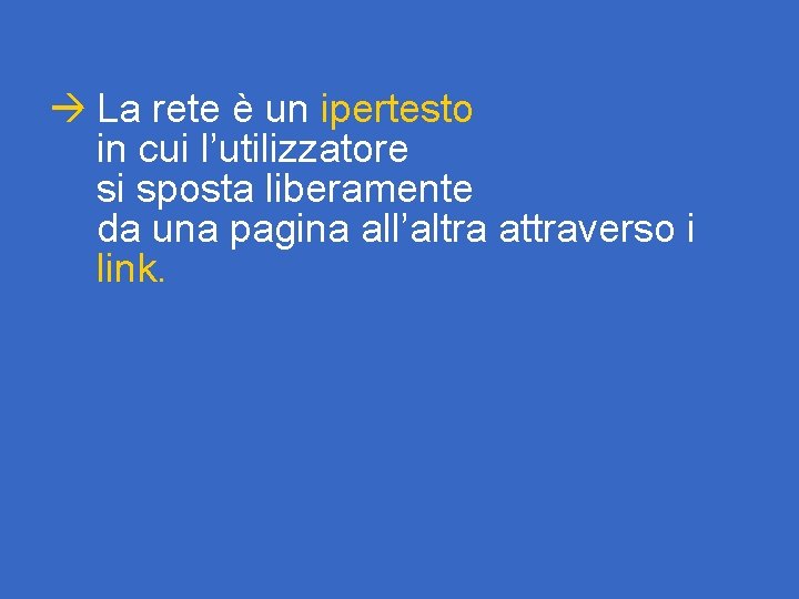 à La rete è un ipertesto in cui l’utilizzatore si sposta liberamente da una