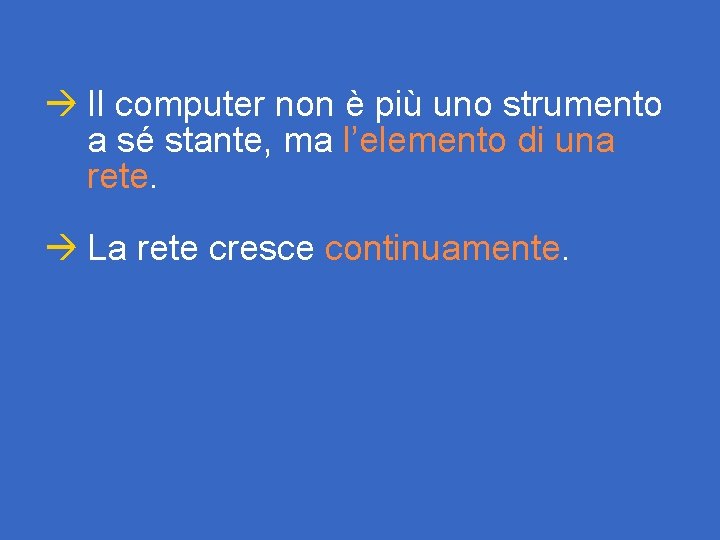 à Il computer non è più uno strumento a sé stante, ma l’elemento di