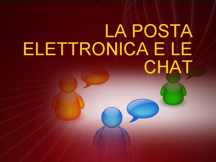 LA POSTA ELETTRONICA E LE CHAT 
