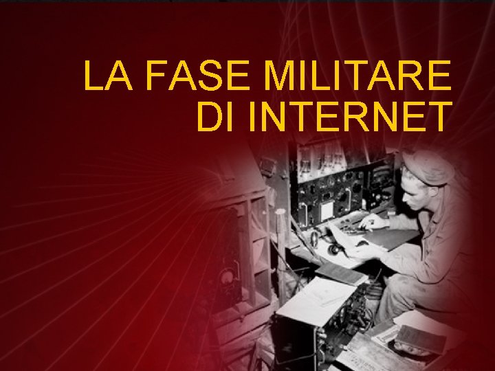 LA FASE MILITARE DI INTERNET 