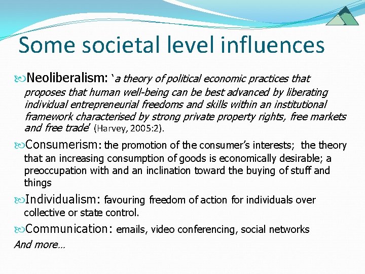 Some societal level influences Neoliberalism: ‘a theory of political economic practices that proposes that Some societal level influences Neoliberalism: ‘a theory of political economic practices that proposes that