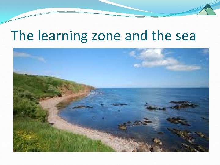 The learning zone and the sea The learning zone and the sea